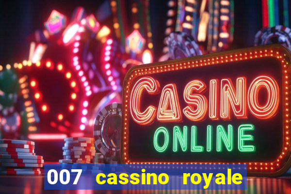 007 cassino royale filme completo dublado